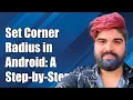 How to Set Corner Radius Programmatically in Android A Step-by-Step Guide