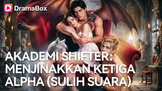 Gadis Manusia Nekat TAMPAR 3 Alpha Paling Berbahaya! Malah Dilamar Jadi Ratu Shifter?! 😱| Dramabox