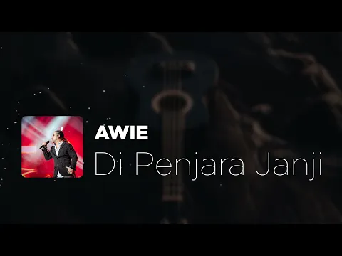 Download MP3 Awie - Di Penjara Janji [Lirik]