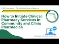 How to Initiate Clinical Pharmacy Services in Community and Clinic Pharmacies