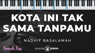kota ini tak sama tanpamu nadhif basalamah karaoke piano female key
