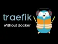Traefik Crash Course Without docker