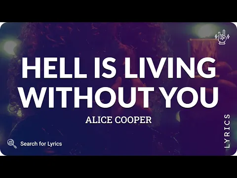 Download MP3 Alice Cooper - Hell Is Living Without You (Lyrics for Desktop)