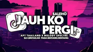 dj jauh ko pergi x apt thailand x melody spectre x saleho full song vel bass