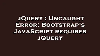 jQuery Uncaught Error Bootstrap s JavaScript requires jQuery