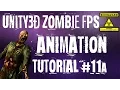 11A Unity3D Animation Tutorial Part 1 - Zombie FPS