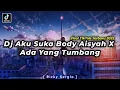 Download Lagu DJ AKU SUKA BODY AISYAH X ADA YANG TUMBANG VIRAL TIKTOK TERBARU 2022 [ RIZKY SERGIO ]