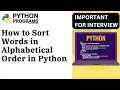How to Sort Words in Alphabetical Order in Python Python string