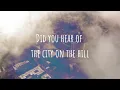 Casting Crowns  - City On The Hill (Lyrics Video)
