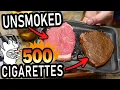 I smoked steaks with 500 cigarettes to see how they taste it was terrible