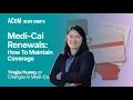 Medi-Cal Renewals What Members Need To Do To Maintain Healthcare Coverage