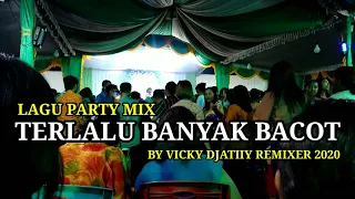 Download LAGU PARTY MIX TERLALU BANYAK BACOT BY VICKY DJATIIY REMIXER 2020 MP3