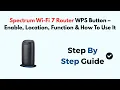 Spectrum Wi-Fi 7 Router WPS Button - Enable Location Function How To Use It