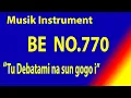Download Lagu BUKU ENDE NO 770 TU DEBATAMI NA SUN GOGO I Karaoke BE dengan instrument musik pengiring