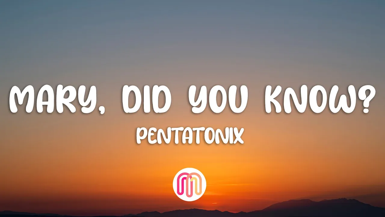 Pentatonix - Mary, Did You Know? (Lyrics) Pentatonix - Mary, Did You Know? (Lyrics)