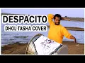 Download Lagu DESPACITO INDIAN DHOL - TASHA  ( ढोल ताशा ) COVER  || Rhythm Funk || 2018