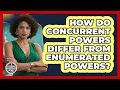 How Do Concurrent Powers Differ From Enumerated Powers - Inside the Legislative Branch