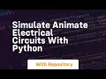 Simulate animate electrical circuits with python