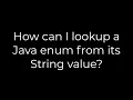 Java How can I lookup a Java enum from its String value 5solution