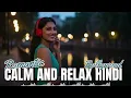 Download Lagu Peaceful Hindi Romantic Songs | Calm Study \u0026 Deep Sleep Vibes
