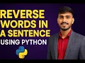 Reverse Words in a Sentence using Python Python String Interview Question Explained