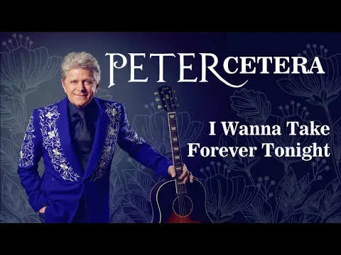 Download MP3 I WANNA TAKE FOREVER TONIGHT - PETER CETERA