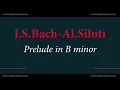 J.S.Bach-Al.Siloti: Prelude in B minor (audio + sheet music) [Thurzó]