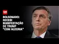 Download Lagu Recebi manifestação de Trump “com alegria”, diz Bolsonaro | BASTIDORES CNN
