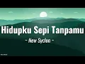 Download Lagu New Syclon - Hidupku Sepi Tanpamu ( Lirik Lagu )