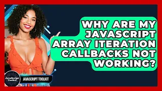 Why Are My JavaScript Array Iteration Callbacks Not Working - JavaScript Toolkit