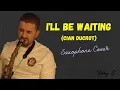 Download Lagu I'll Be Waiting (Cian Ducrot) - Saxophone Cover