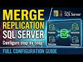 Merge Replication in SQL Server Configure Merge Replication How Merge Replication Works