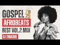 Lagu Best Gospel Afrobeats 2025 Vol 2 Trending Mix by DJ Tinashe