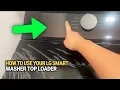 How to Use Your LG Smart Washer Top Loader Wash Smarter with App Control