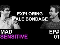 Episode 01 Exploring Male Bondage