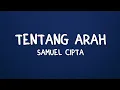 Download Lagu Tentang Arah - Samuel Cipta (Lyrics)