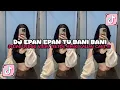 DJ EPAN EPAN TU BANI BANI VIRAL TIKTOK 2025 MENGKANE JEDAG JEDUG FULL BASS TERBARU