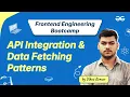 API Integration Data Fetching Patterns Frontend Engineering Bootcamp