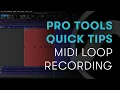 Pro Tools Quick Tips MIDI Loop Recording