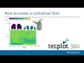 How to Create and Unwrap a Cylindrical Slice Using Tecplot 360