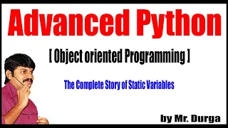 Adv Python Session - 79 The Complete Story of Static Variables by Durga Sir