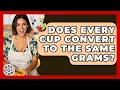 Does Every Cup Convert To The Same Grams - The Skillful Chef