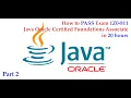 How to pass Exam 1Z0-811 Java Oracle Certified Foundations Associate in 20 hours Part 2
