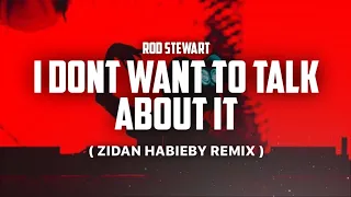 Download I DONT WANT TO TALK ABOUT IT ( REMIX ) - ZIDAN HABIEBY MP3