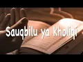 Download Lagu Sauqbilu Ya Khaliqi Lirik Latin dan Terjemahan
