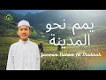Download Lagu يمم نحو المدينة - Yammim Nahwal Madinah - Santri Badran