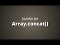 Learn How to Use the JavaScript Array Concat Function in Just a Few Minutes