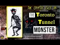 The Cryptic Case of the Toronto Tunnel Monster - Investigating Cryptids Ep 02