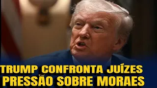 #2 TRUMP DÁ CHEGA PRA LÁ NOS JUÍZES - MORAES SOFRE PRESSÃO NO CASO DANIEL SILVEIRA