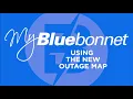How to use Bluebonnet s outage map